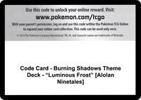 Code Card - Burning Shadows Theme Deck - "Luminous Frost" [Alolan Ninetales] · SM - Burning Shadows · #— · Normal