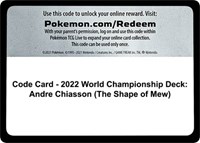 Code Card - 2022 World Championship Deck: Andre Chiasson (The Shape of Mew) from World Championship Decks Pokemon card image