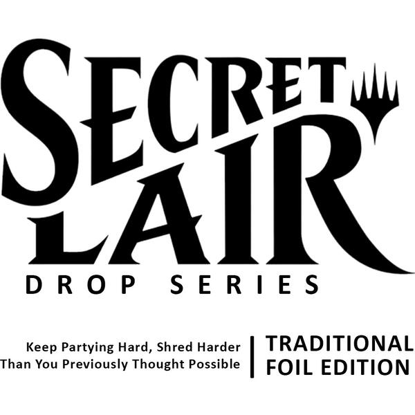 Secret Lair Drop: Keep Partying Hard, Shred Harder Than You
