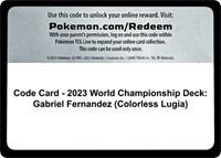 Code Card - 2023 World Championship Deck: Gabriel Fernandez (Colorless Lugia) Pokemon card image