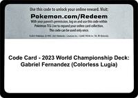 Code Card - 2023 World Championship Deck: Gabriel Fernandez (Colorless Lugia) · World Championship Decks · #— · Normal