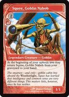foil「MMQ」ゴブリンの太守スクイー/Squee, Goblin Nabob squee_goblin_nabob.jpg