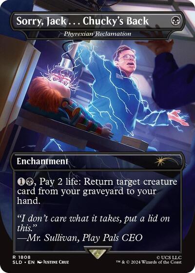 Sorry Jack  Chuckys Back Phyrexian Reclamation