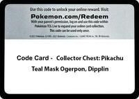 Code Card - Collector Chest: Pikachu, Teal Mask Ogerpon, Dipplin · Miscellaneous Cards & Products · #— · Normal