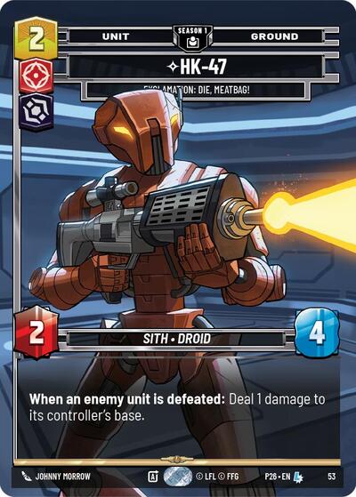 HK-47 - Exclamation: Die, Meatbag! (53) Sector and Regional Promos: Season 1 card price