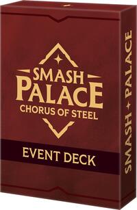 Smash Palace: Chorus of Steel Event Deck