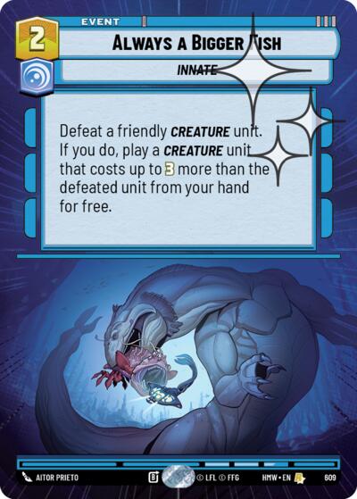 Always a Bigger Fish (Hyperspace Foil) – Homeworlds #609 Star Wars: Unlimited card