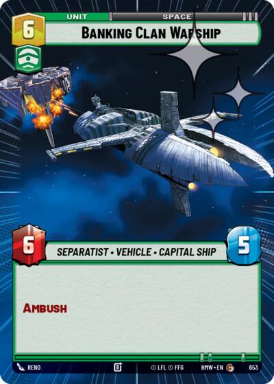 Banking Clan Warship (Hyperspace Foil) – Homeworlds #653 Star Wars: Unlimited card