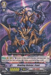 Howling Deletor, Fruet