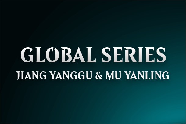 Global Series Jiang Yanggu & Mu Yanling
