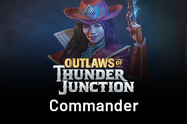 Commander: Outlaws of Thunder Junction